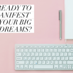 Why You Aren't Manifesting Your Big Dreams