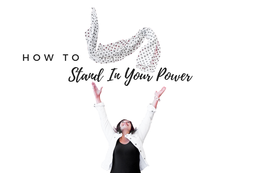 How To Stand In Your Power