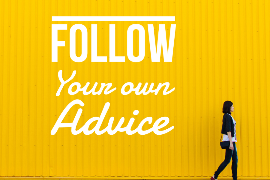 Follow Your Own Advice Blog