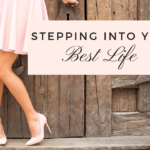 Stepping Into Your Best Life