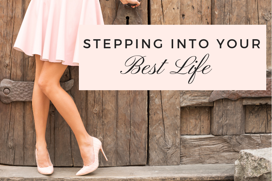 Stepping Into Your Best Life