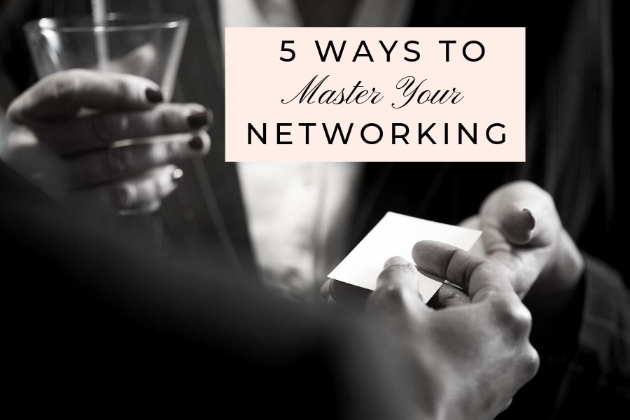 5 Ways To Master Your Networking