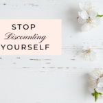 Stop Discounting Yourself