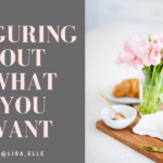 Figuring Out What You Want