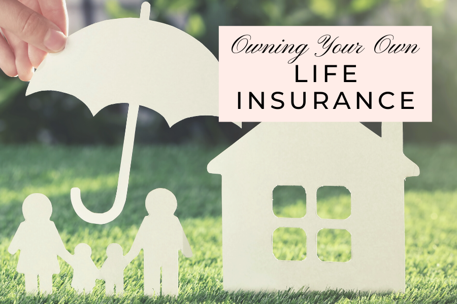 Owning Your Own Life Insurance by Lisa Elle, Financial Planner Calgary, Alberta