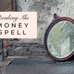 Breaking The Money Spell by Lisa Elle