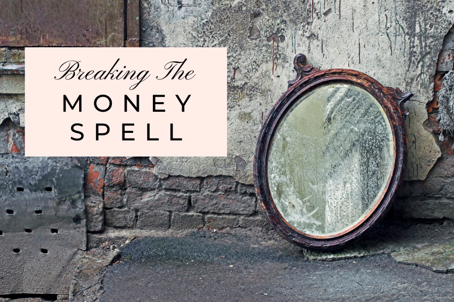 Breaking The Money Spell by Lisa Elle